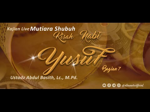 Kajian Studio : Kisah Nabi Yusuf Alaihissalam (Bagian 7) – Ustadz Abdul Basith, Lc., M.Pd.