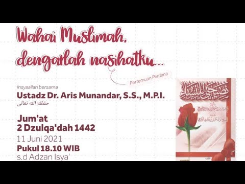 Wahai Muslimah, Dengarlah Nasehatku [ Ketentuan Wanita Keluar Rumah.5 ]Ustadz Dr. Aris Munandar, MPI