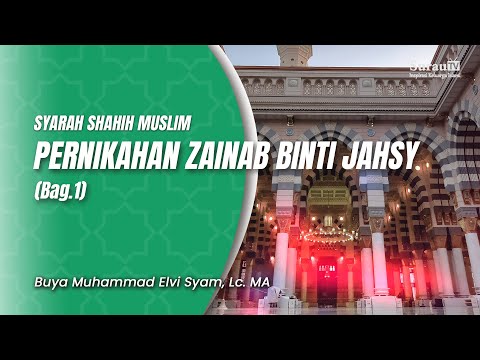 Pernikahan Zainab binti Jahsy (Bag.1) | Syarah Shahih Muslim – Buya Muhammad Elvi Syam, Lc ,MA